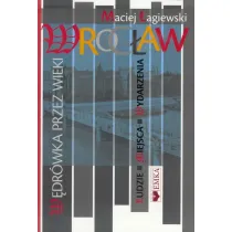 Wroc�aw. W�dr�wka przez wieki