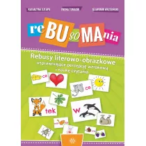 Rebusomania. Rebusy literowo-obrazkowe usprawniajce percepcj wzrokow i nauk czytania