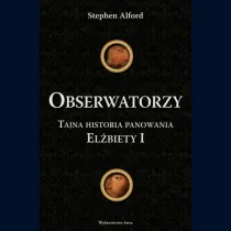 Obserwatorzy. Tajna historia panowania El�biety I