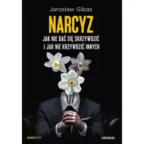 Narcyz. Jak nie da si skrzywdzi i jak nie krzywdzi innych