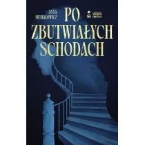 Po zbutwiaych schodach