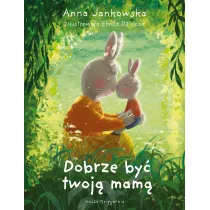 Dobrze by� twoj� mam�