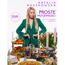 Proste przyjemnoci. atwe i szybkie przepisy