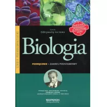 Odkrywamy na nowo. Biologia. Podrcznik wieloletni. Zakres podstawowy. Szkoy ponadgimnazjalne