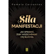Si�a manifestacji Jak sprawi� �eby wszech�wiat ci� s�ucha�