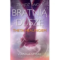 Znajd� swoj� bratni� dusz� z Theta Healingiem