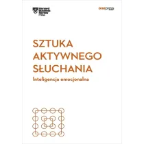 Sztuka aktywnego s�uchania. Inteligencja emocjonalna. Harvard Business Review