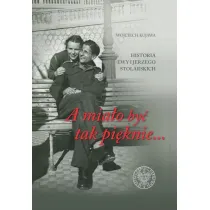 A mia�o by� tak pi�knie... Historia Ewy i Jerzego Stolarskich