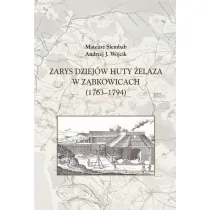 Zarys dziej�w huty �elaza w Z�bkowicach 1763-1794
