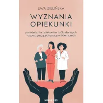 Wyznania opiekunki - poradnik dla opiekun�w os�b starszych rozpoczynaj�cych prac� w Niemczech