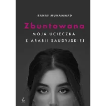 Zbuntowana. Moja ucieczka z Arabii Saudyjskiej