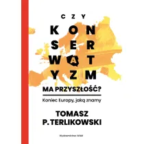 Czy konserwatyzm ma przysz�o��? Koniec Europy, jak� znamy