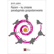 Razem - ku zmianie paradygmatu gospodarowania