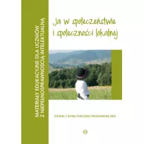 Ja w spoeczestwie i spoecznoci lokalnej. Materiay edukacyjne dla uczniw z niepenosprawnoci intelektualn