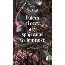Da�em ci oczy, a ty spojrza�a� w ciemno��