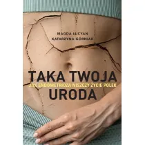 Taka twoja uroda. Jak endometrioza niszczy �ycie Polek - ksi��ka z autografem