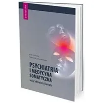 Psychiatria i medycyna somatyczna - wci�� aktualne dylematy