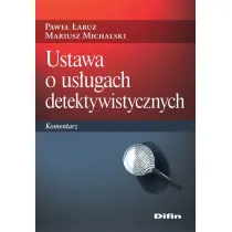 Ustawa o us�ugach detektywistycznych. Komentarz