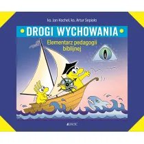 Drogi wychowania. Elementarz pedagogii biblijnej