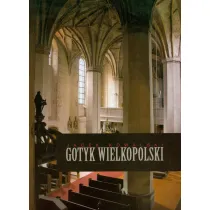 Gotyk wielkopolski Architektura sakralna XIII-XVI wieku