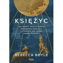 Ksi�yc. Jak zmieni� nasz� planet�, przewodzi� ewolucji i stworzy� nas takimi, jakimi jeste�my
