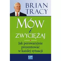 Mw i zwyciaj. Jak perswazyjnie prezentowa w kadej sytuacji