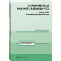 Dokumentacja gabinetu lekarza POZ. Wzory pism, komentarz i orzecznictwo