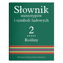 Ro�liny. S�ownik stereotyp�w i symboli ludowych. Tom 2. Cz�� 5