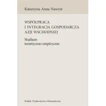 Wsp�praca i integracja gospodarcza Azji Wschodniej. Studium teoretyczno-empiryczne