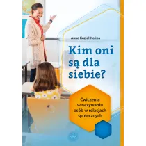 Kim oni s� dla siebie? �wiczenia w nazywaniu os�b w relacjach spo�ecznych