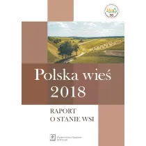 Polska wie� 2018 Raport o stanie wsi