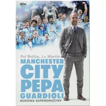 Manchester City Pepa Guardioli. Budowa superdruyny