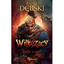 Krew z krwi. Cykl Wilkozacy. Tom 2