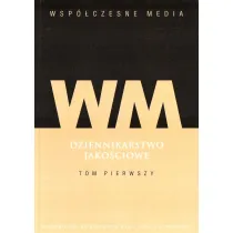 Wsp�czesne media Dziennikarstwo jako�ciowe Tom 1