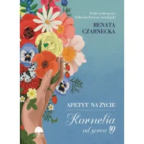 Apetyt na �ycie. Kornelia od serca