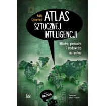 Atlas sztucznej inteligencji. W�adza, pieni�dze i �rodowisko naturalne