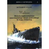 Wahoo. Historia najs�ynniejszego ameryka�skiego okr�tu podwodnego II wojny �wiatowej