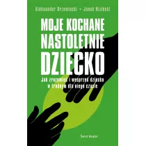 Moje kochane nastoletnie dziecko