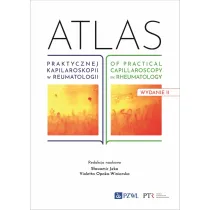 Atlas praktycznej kapilaroskopii w reumatologii. Atlas of practical capillaroscopy in rheumatology