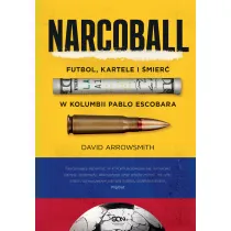 Narcoball. Futbol, kartele i �mier� w Kolumbii Pablo Escobara