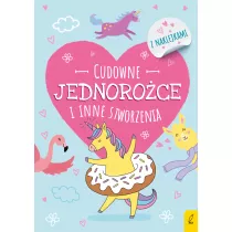 Koloruj. Cudowne jednoroce i inne stworzenia