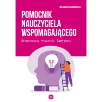 Pomocnik nauczyciela wspomagaj�cego. Dokumentacja, wskaz�wki, karty pracy