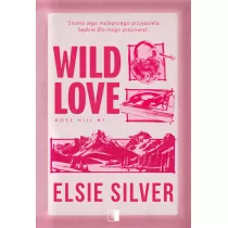 Wild Love. Rose Hill. Tom 1
