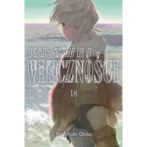 Ku twej wieczno�ci. Tom 18