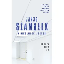 Kimkolwiek jeste�. Ukryta Sie�. Tom 2 (pocket)