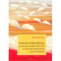 Poezja pokolenia prze�omu wiek�w XX i XXI w kanoni
