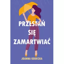 Przesta si zamartwia