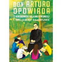 Don Arturo opowiada o narodzinach wulkanu Stromboli i inne legendy kalabryjskie