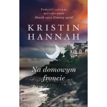 Na domowym froncie. Kolekcja dzie Kristin Hannah