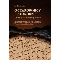 O czarownicy i potworze. Zielonog�rskie procesy o czary